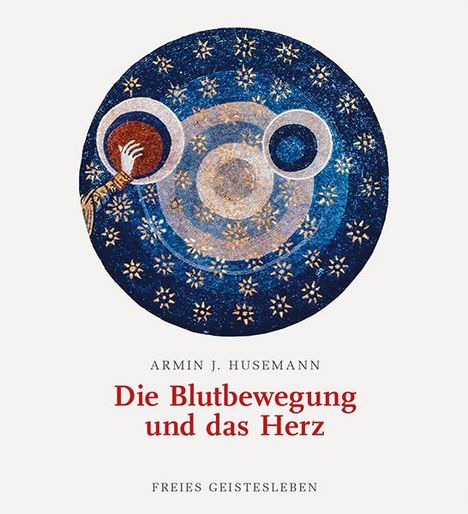 Armin J. Husemann: Die Blutbewegung und das Herz, Buch