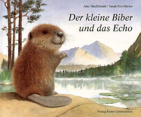 Text: "Der kleine Biber und das Echo", "Verlag Freies Geistesleben". Eine Illustration eines Bibers am See vor Bergen.