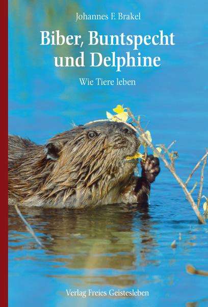 Johannes F. Brakel: Biber, Buntspecht und Delphine, Buch