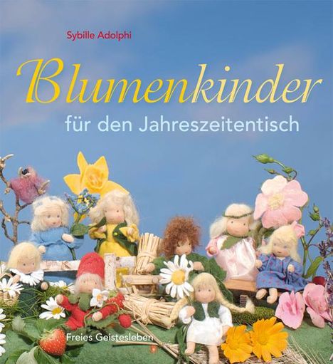 Sybille Adolphi: Blumenkinder für den Jahreszeitentisch, Buch