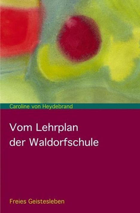 Caroline von Heydebrand: Heydebrand, C: Vom Lehrplan der Waldorfschule, Buch