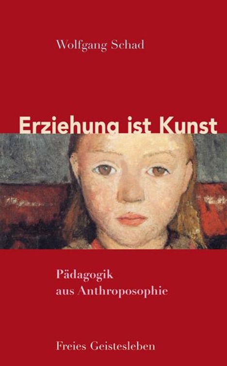 Wolfgang Schad: Schad, W: Erziehung ist Kunst, Buch