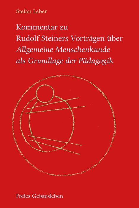 Stefan Leber: Kommentar zu Rudolf Steiners Vorträgen über Allgemeine Menschenkunde als Grundlage der Pädagogik, Buch