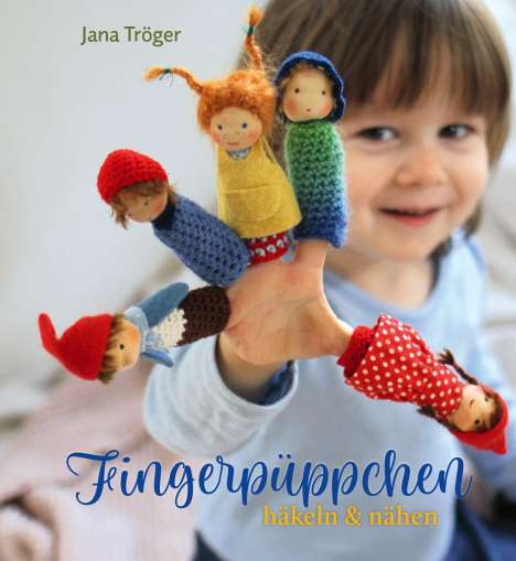 Jana Tröger: Fingerpüppchen häkeln und nähen, Buch