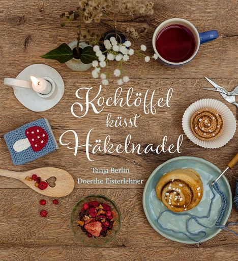 Tanja Berlin: Kochlöffel küsst Häkelnadel, Buch