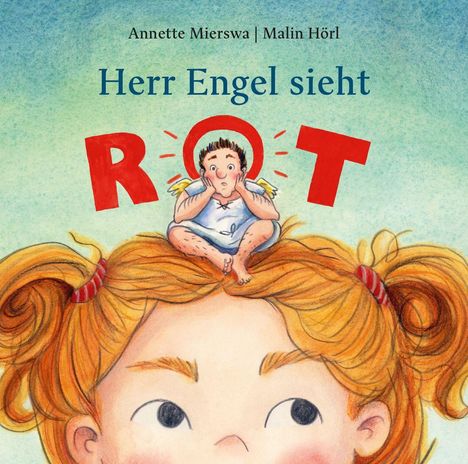 „Herr Engel sieht ROT“ steht im Bild. Ein Engel sitzt auf dem Kopf eines Mädchens mit roten Haaren. Illustration.