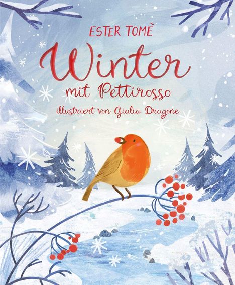 „Winter mit Pettirosso“ von Ester Tomè, illustriert von Giulia Dragone. Ein Rotkehlchen auf einem schneebedeckten Zweig.