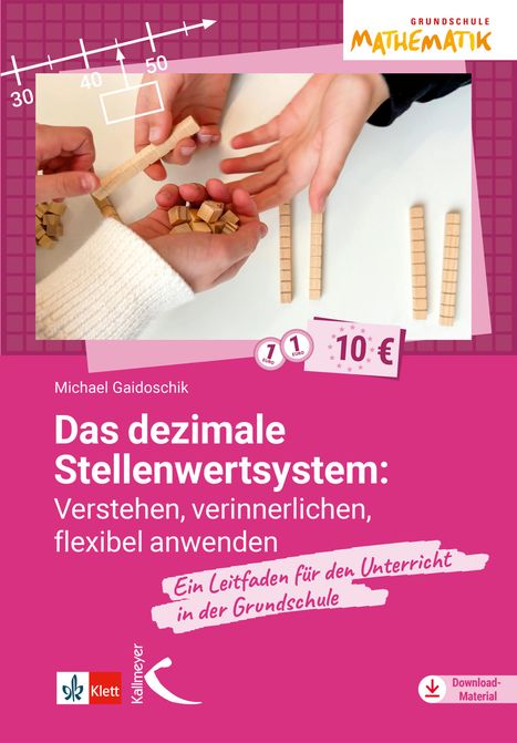 Michael Gaidoschik: Das dezimale Stellenwertsystem verstehen, verinnerlichen, flexibel anwenden, Buch
