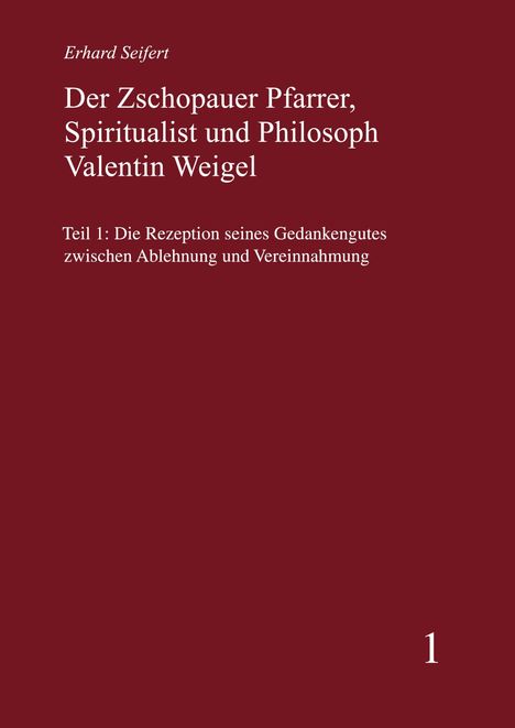 Erhard Seifert, Titel: "Der Zschopauer Pfarrer... Valentin Weigel", Teil 1, roter Hintergrund, weiße Schrift.