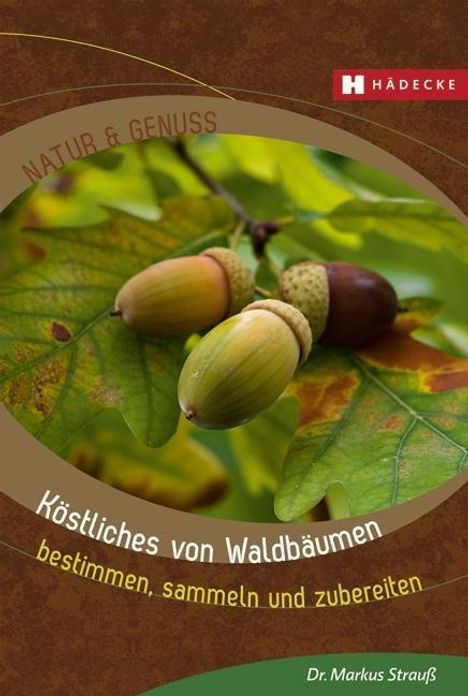 Markus Strauß: Strauß, M: Köstliches von Waldbäumen, Buch