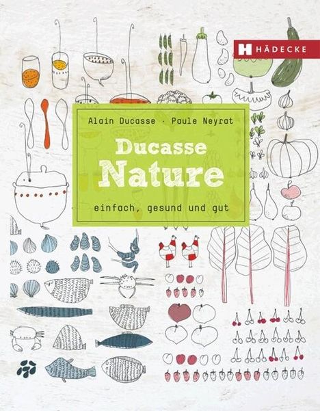Alain Ducasse: Ducasse Nature, Buch