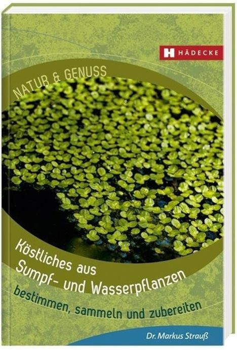 Markus Strauß: Strauß, M: Köstliches von Sumpf- und Wasserpflanzen, Buch