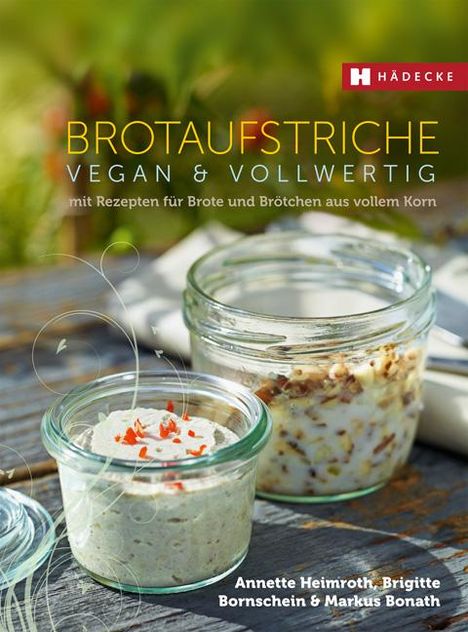 Annette Heimroth: Brotaufstriche vegan &amp; vollwertig, Buch