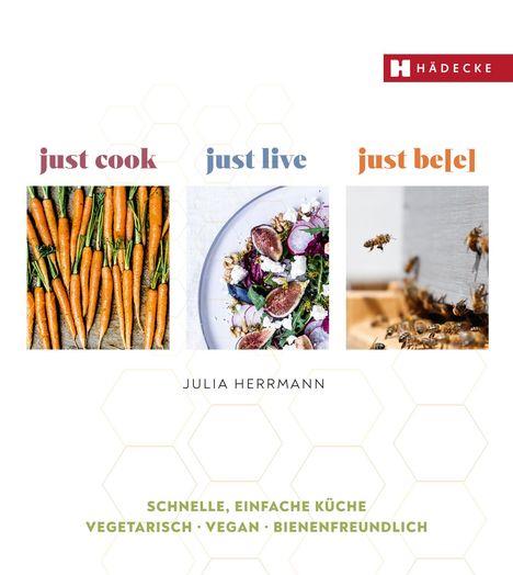 Julia Herrmann: just cook - just live - just be(e), Buch