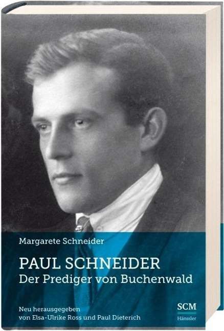 Margarete Schneider: Paul Schneider - Der Prediger von Buchenwald, Buch