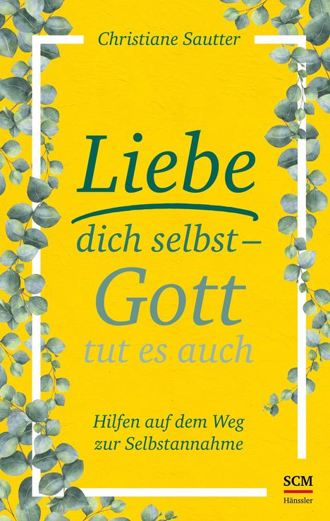 Christiane Sautter: Liebe dich selbst - Gott tut es auch, Buch