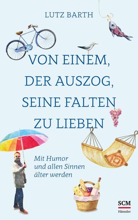 Lutz Barth: Von einem, der auszog, seine Falten zu lieben, Buch