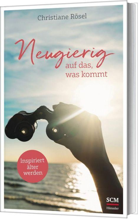 Christiane Rösel: Neugierig auf das, was kommt, Buch