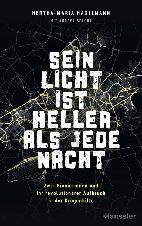 Text: "SEIN LICHT IST HELLER ALS JEDE NACHT. Zwei Pionierinnen und ihr revolutionärer Aufbruch in der Drogenhilfe." Hintergrund: eine stilisierte Stadtkarte.