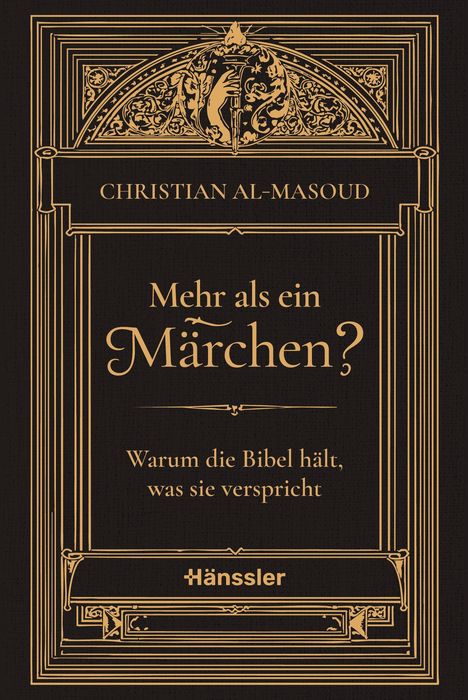 Christian Al-Masoud. Mehr als ein Märchen? Warum die Bibel hält, was sie verspricht. Hänssler. Goldene Verzierungen.