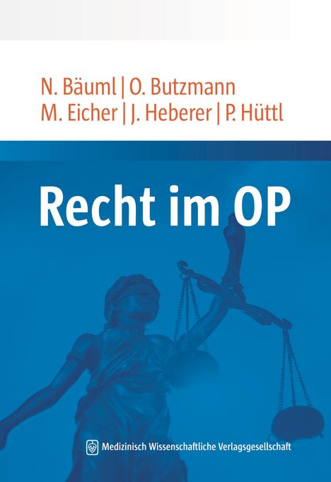 N. Bäuml, O. Butzmann, M. Eicher, J. Heberer, P. Hüttl. Recht im OP. Illustration: Justitia mit Waage.