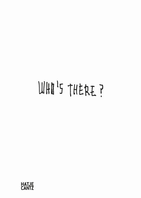 Text: "WHO'S THERE?" in grober Schrift. Unten links steht "HATJE CANTZ". Hintergrund ist schlicht.