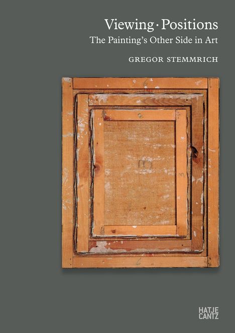 "Viewing Positions: The Painting's Other Side in Art", Gregor Stemmrich. Ein Bildrückseite auf grauem Hintergrund.