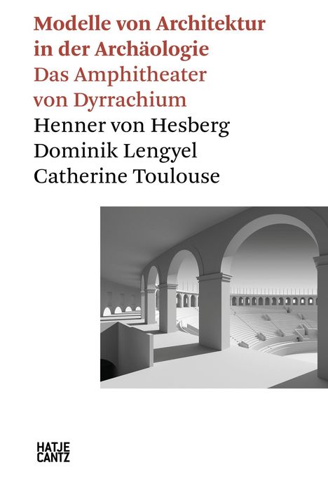 Titel: "Modelle von Architektur in der Archäologie: Das Amphitheater von Dyrrhachium", Autoren: Henner von Hesberg, Dominik Lengyel, Catherine Toulouse. Unten eine schwarz-weiße Architekturillustration eines Amphitheaters.