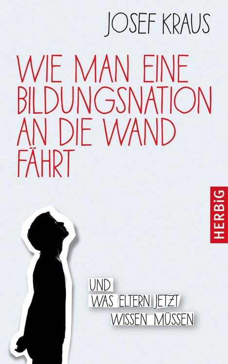 Josef Kraus: Wie man eine Bildungsnation an die Wand fährt, Buch