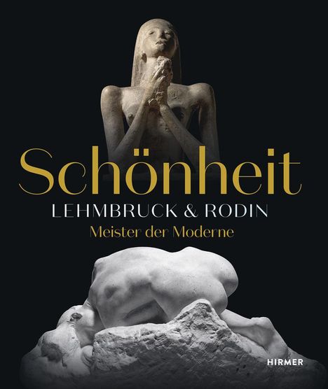 Schönheit. Lehmbruck &amp; Rodin, Buch