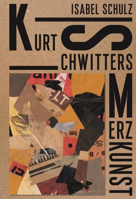 Isabel Schulz: Schulz, I: Kurt Schwitters. Merzkunst, Buch