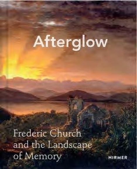 Afterglow: Frederic Church and the Landscape of Memory, Buch