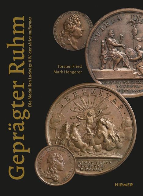 Torsten Fried: Geprägter Ruhm - Die Medaillen Ludwigs XIV. der séries uniformes, Buch