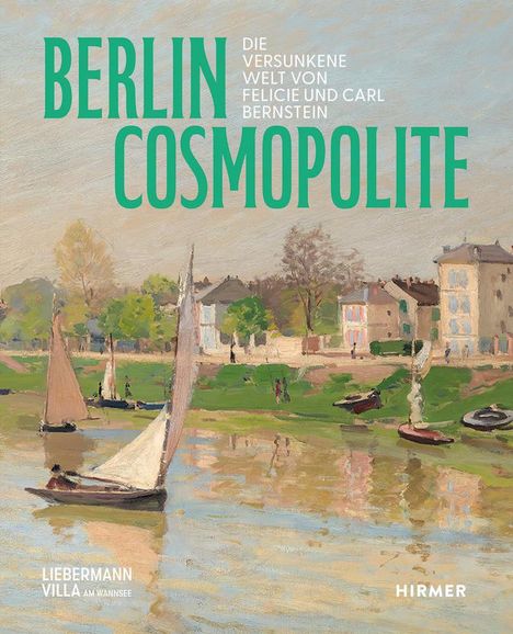 Berlin. Cosmopolite - Die versunkene Welt von Felicie und Carl Bernstein, Buch
