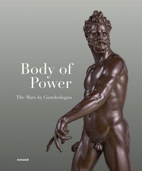 Body of Power - The Mars by Giambologna, Buch