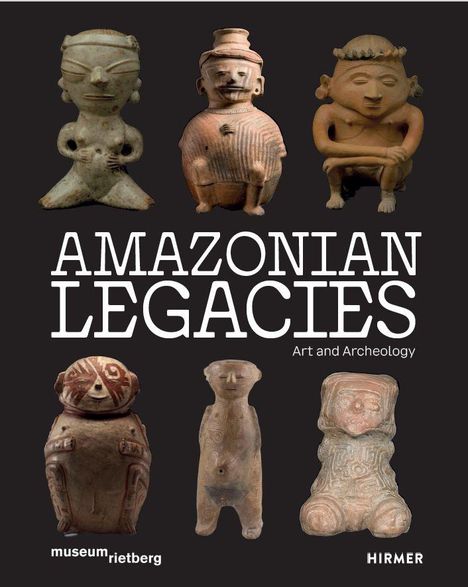 "AMAZONIAN LEGACIES Art and Archeology", museum rietberg, HIRMER. Sechs antike Tonfiguren auf schwarzem Hintergrund.