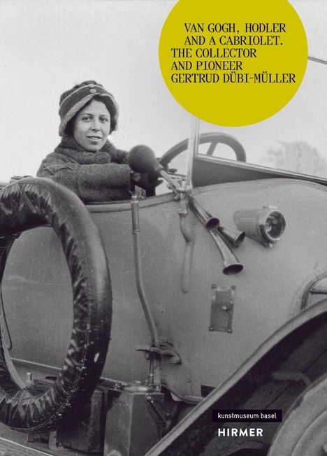 Text: "Van Gogh, Hodler and a Cabriolet. The Collector and Pioneer Gertrud Dübi-Müller". 
Frau in altem Auto.