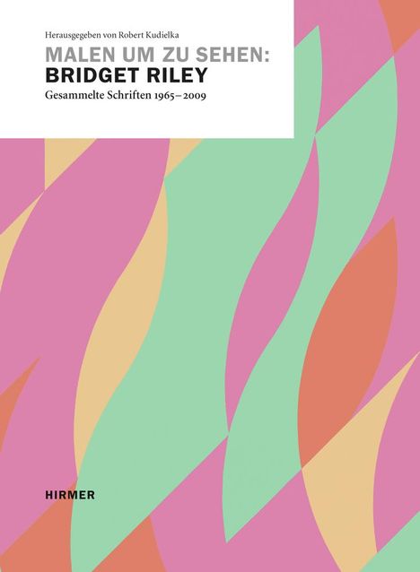 Bridget Riley: Malen um zu sehen: Bridget Riley. Gesammelte Schriften, Buch