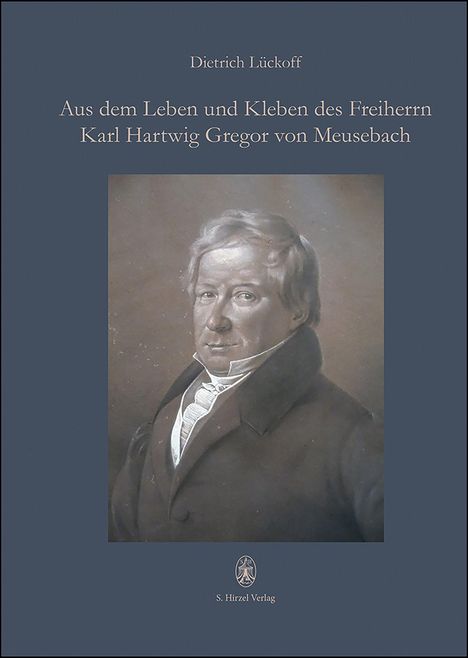 Dietrich Lückoff: Aus dem Leben und Kleben des Freiherrn Karl Hartwig Gregor von Meusebach, Buch