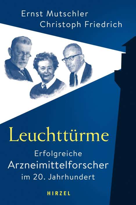Ernst Mutschler: Leuchttürme - Erfolgreiche Arzneimittelforscher im 20. Jahrhundert, Buch
