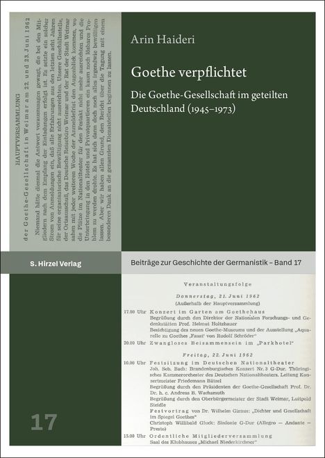 Titel: "Goethe verpflichtet". Autor: Arin Haideri. Verlag: S. Hirzel Verlag. Thema: Goethe-Gesellschaft (1945-1973). Band 17.