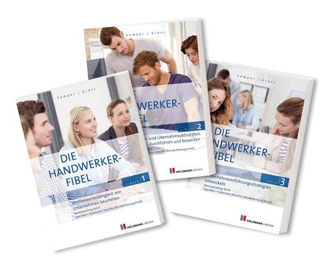 Auf drei Buchcovern steht: "Die Handwerker-Fibel". Band 1: Wettbewerbsfähigkeit. Band 2: Kauf und Übernahme. Band 3: Führung.