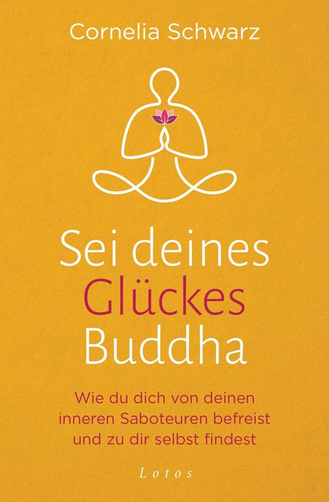 Cornelia Schwarz: Sei deines Glückes Buddha, Buch