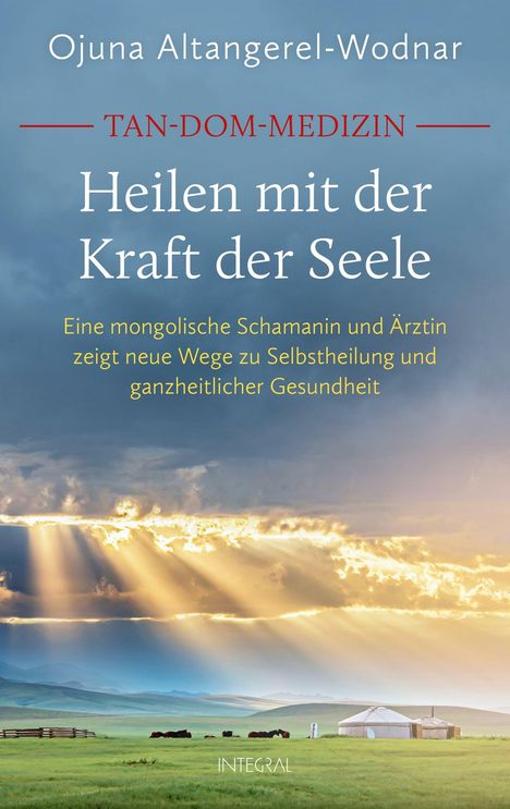 "Heilen mit der Kraft der Seele" von Ojuna Altangerel-Wodnar. Sonnenstrahlen über einer weiten Landschaft mit Jurten.