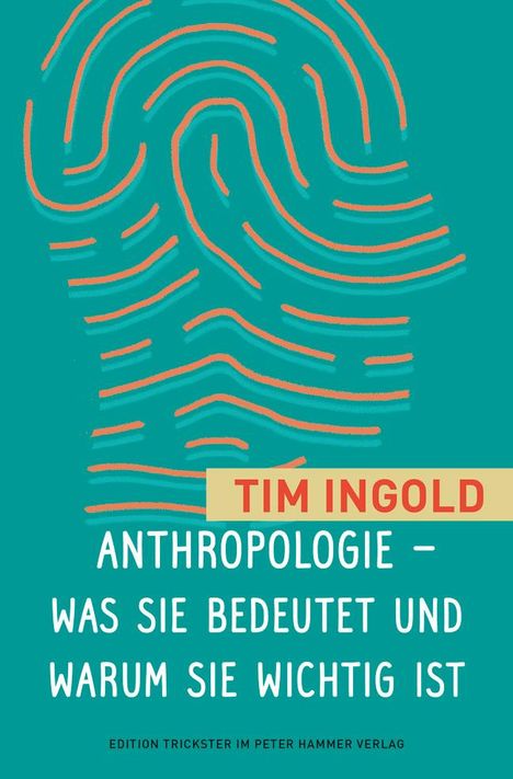 Tim Ingold: Anthropologie - was sie bedeutet und warum sie wichtig ist, Buch