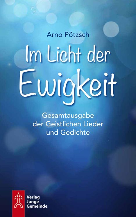 Arno Pötzsch: Im Licht der Ewigkeit, Buch