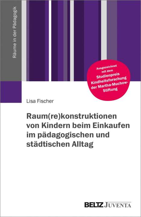 Lisa Fischer: Fischer, L: Raum(re)konstruktionen von Kindern beim Einkaufe, Buch