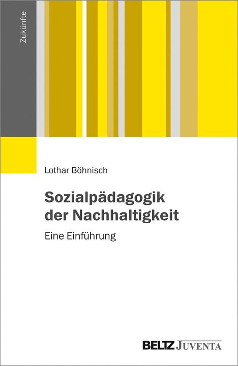 Lothar Böhnisch: Sozialpädagogik der Nachhaltigkeit, Buch