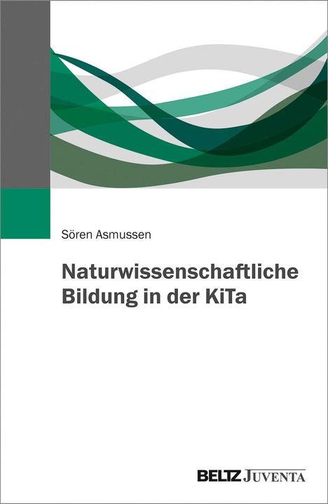 Sören Asmussen: Naturwissenschaftliche Bildung in der KiTa, Buch