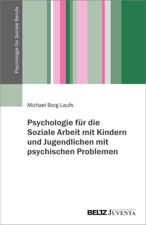 Michael Borg-Laufs: Psychologie für die Arbeit mit Kindern und Jugendlichen mit psychischen Problemen, Buch